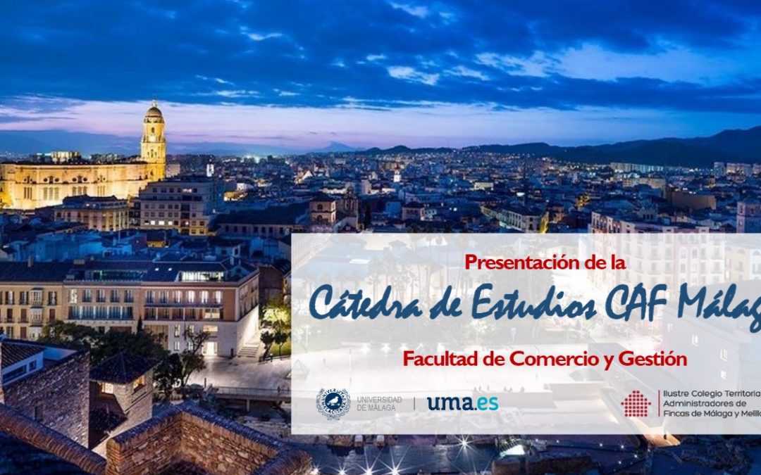 El Colegio de Administradores de Fincas y la Universidad de Málaga ponen en marcha la Cátedra de Estudios CAF Málaga